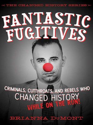 cover image of Fantastic Fugitives: Criminals, Cutthroats, and Rebels Who Changed History (While on the Run!)